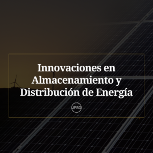 Innovaciones en Almacenamiento y Distribución de Energía Juan Pablo Sánchez Gasque