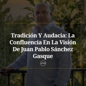 Tradición Y Audacia La Confluencia En La Visión De Juan Pablo Sánchez Gasque