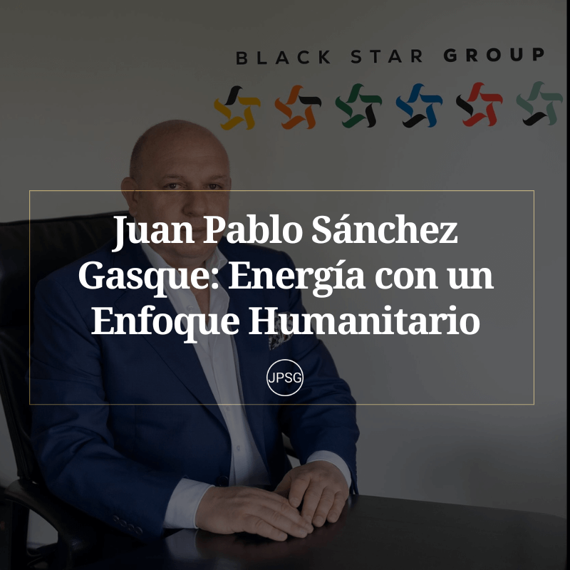 Juan Pablo Sánchez Gasque: Energía con un Enfoque Humanitario