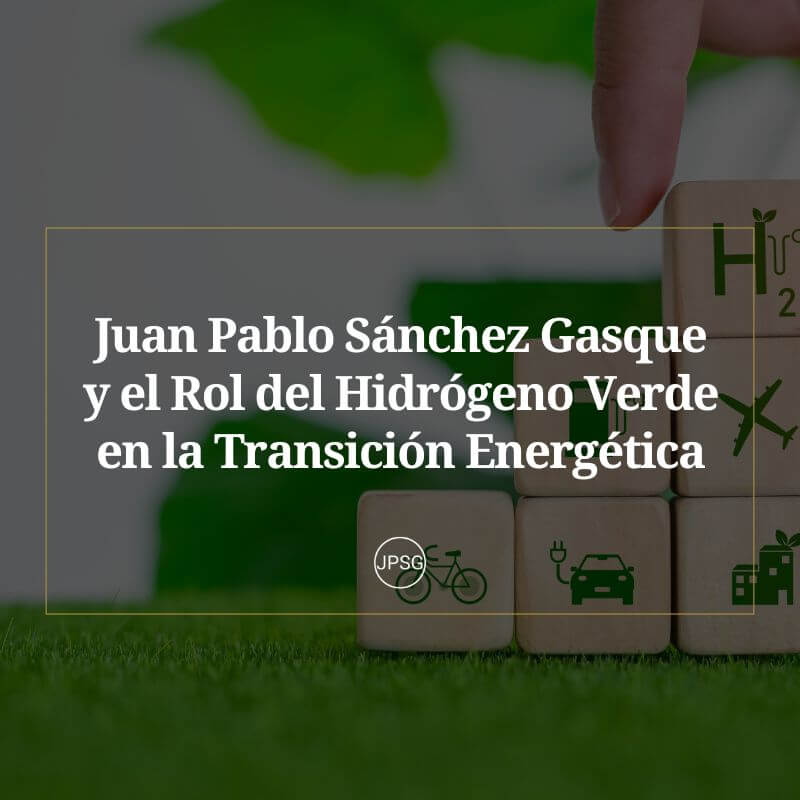El Futuro de la Energia con Juan Pablo Sanchez Gasque Innovacion y Sostenibilidad